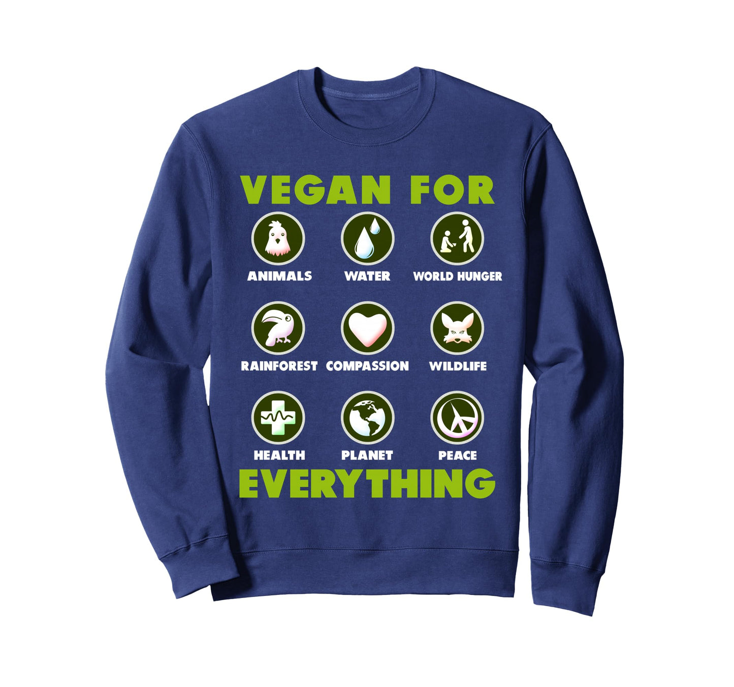 Vegan Everything Peace Love Vegan Sweatshirt - Custom Art Print Men Women - T-Shirt, Sweatshirt, Hoodie