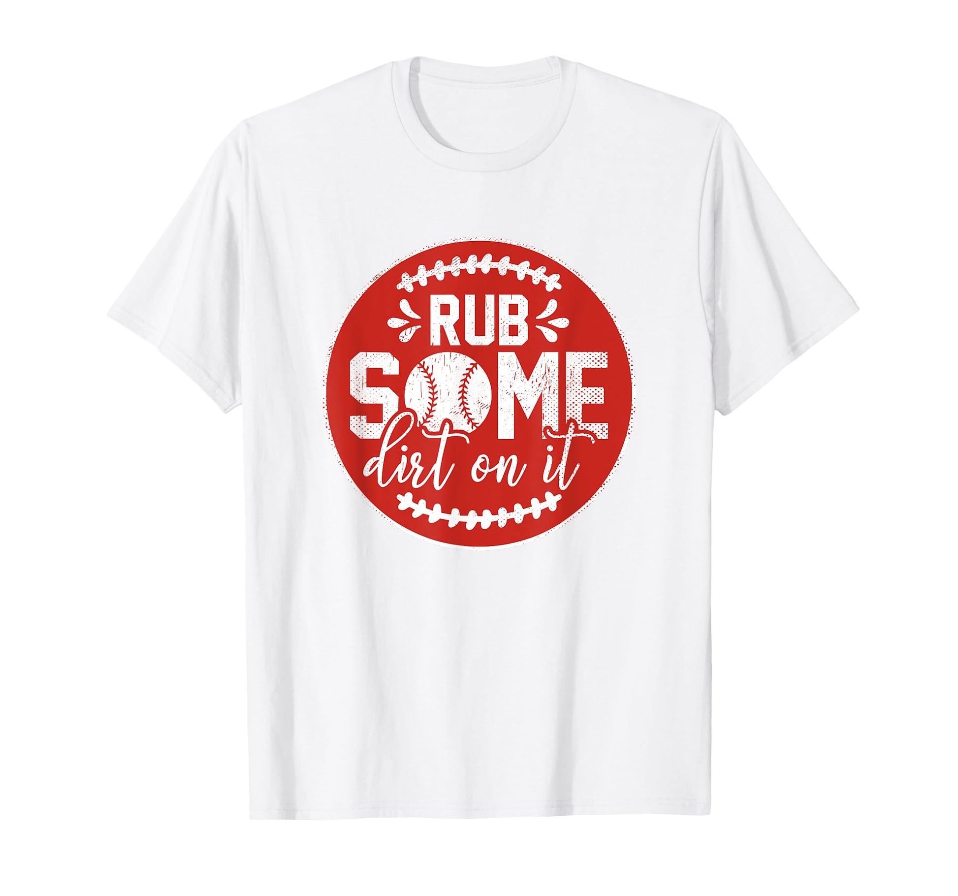 Rub Some Dirt It Funny Sports Coach T-Shirt - Trendy Graphic Men Women - T-Shirt, Sweatshirt, Hoodie