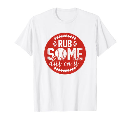 Rub Some Dirt It Funny Sports Coach T-Shirt - Trendy Graphic Men Women - T-Shirt, Sweatshirt, Hoodie