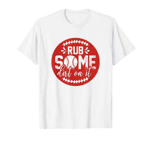 Rub Some Dirt It Funny Sports Coach T-Shirt - Trendy Graphic Men Women - T-Shirt, Sweatshirt, Hoodie