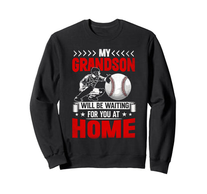 My Grandson Will Be Waiting You Sweatshirt - Fun Novelty Design for Adults - T-Shirt, Sweatshirt, Hoodie