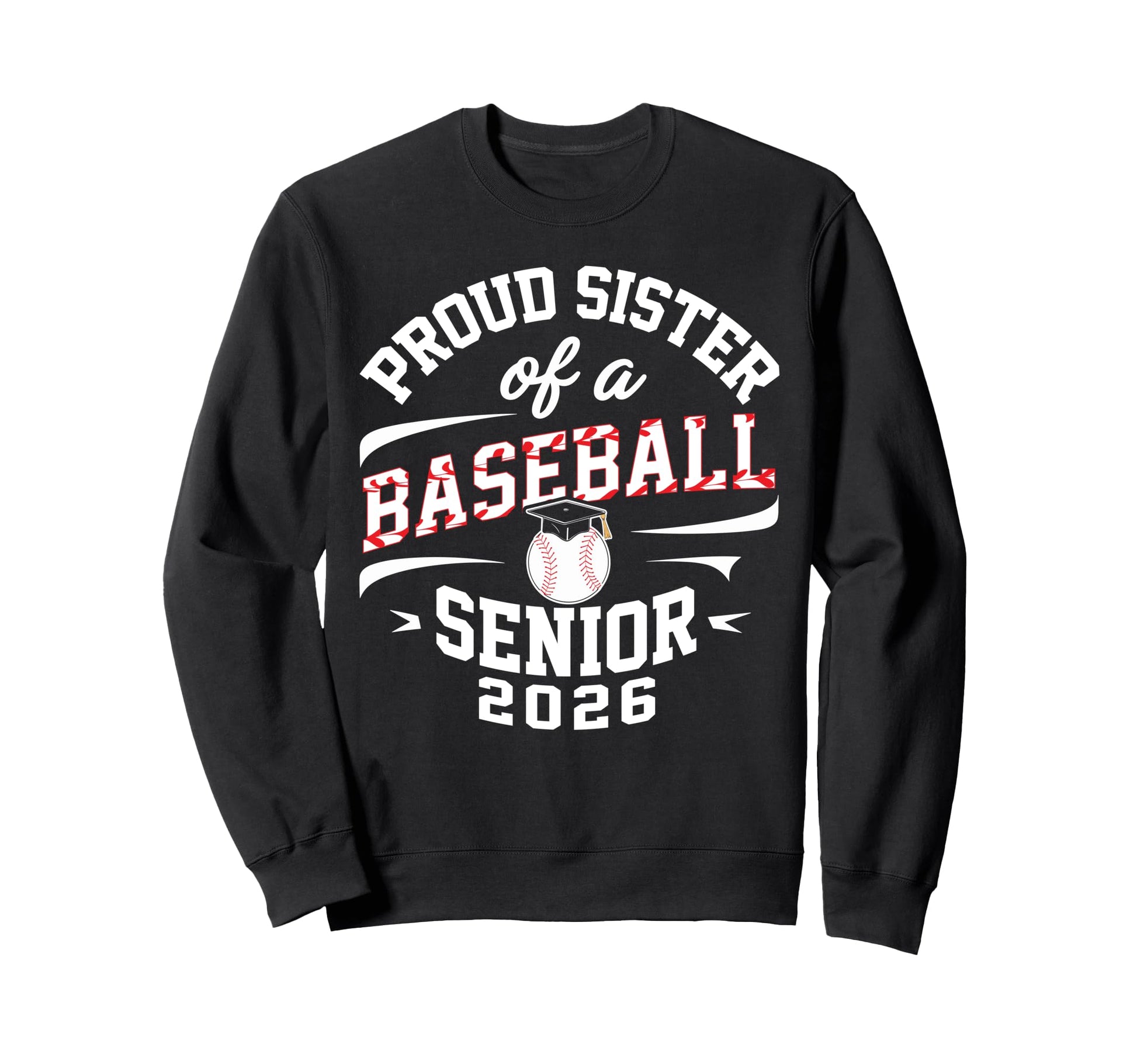 Proud Sister 2026 Baseball Senior Sweatshirt - Trendy Graphic Men Women - T-Shirt, Sweatshirt, Hoodie