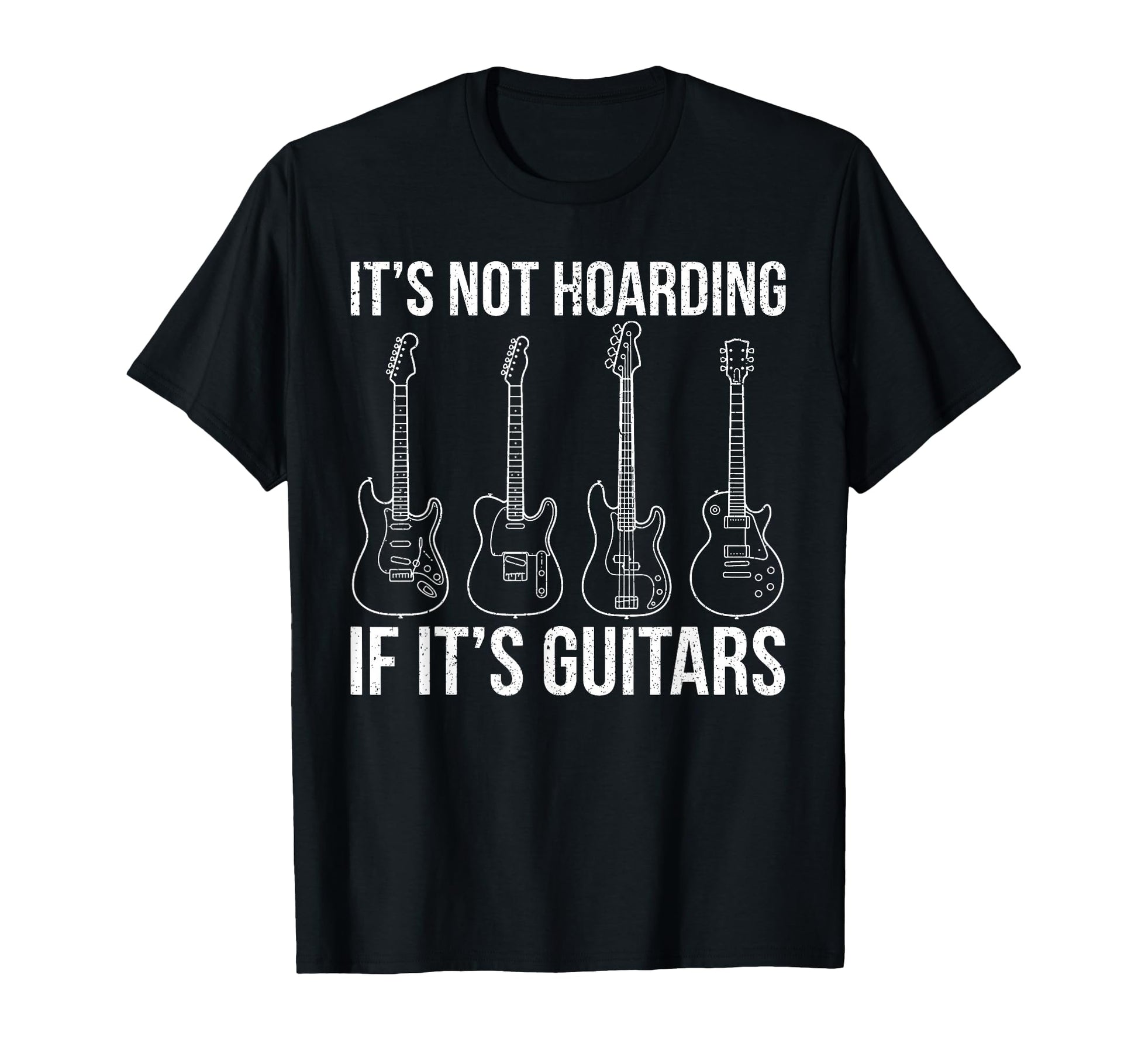 Its Not Hoarding If Its Guitars Electric T-Shirt - Custom Art Print Unisex - T-Shirt, Sweatshirt, Hoodie