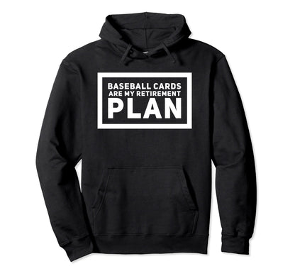 Baseball Cards Are My Retirement Plan Hoodie - Graphic Print for Adults - T-Shirt, Sweatshirt, Hoodie