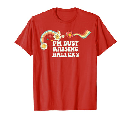 Groovy Funny Im Busy Raising Ballers T-Shirt - Novelty Apparel for Adults - T-Shirt, Sweatshirt, Hoodie