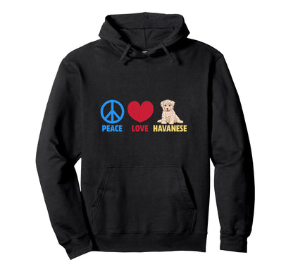 Peace Love Havanese Hoodie - Fun Novelty Design Men Women - T-Shirt, Sweatshirt, Hoodie