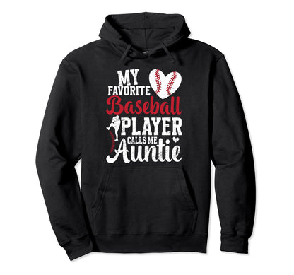 My Favorite Baseball Player Auntie Hoodie - Graphic Print Men Women - T-Shirt, Sweatshirt, Hoodie