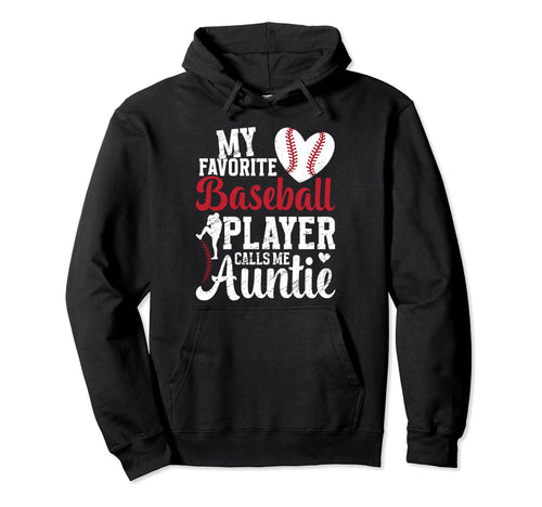 My Favorite Baseball Player Auntie Hoodie - Graphic Print Men Women - T-Shirt, Sweatshirt, Hoodie