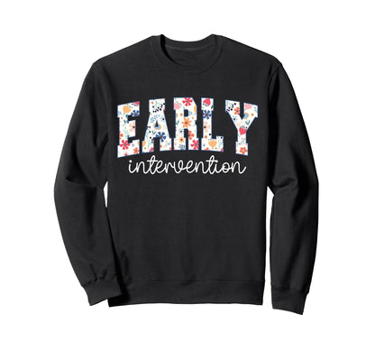 Early Intervention Floral Teacher Sweatshirt - Graphic Print Men Women - T-Shirt, Sweatshirt, Hoodie