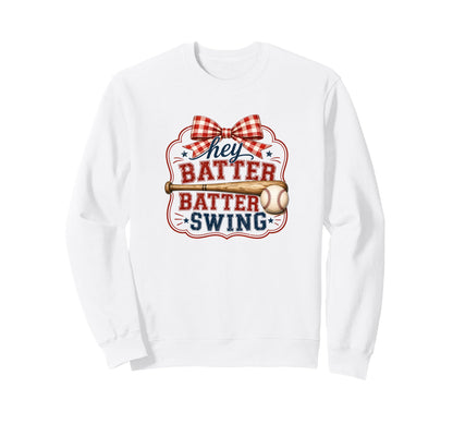 Hey Batter Swing Baseball Sweatshirt - Casual Everyday Wear Men Women - T-Shirt, Sweatshirt, Hoodie