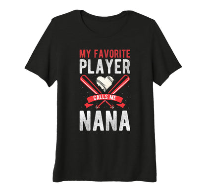 Womens My Favorite Player Calls Me Nana T-Shirt - Streetwear Style Unisex - T-Shirt, Sweatshirt, Hoodie