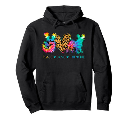Peace Love Frenchie Dog Tie Dye Hoodie - Fun Novelty Design Unisex - T-Shirt, Sweatshirt, Hoodie