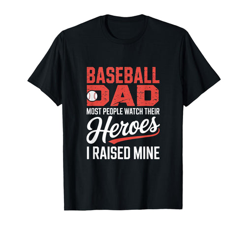 Baseball Dad Most People Watch Their T-Shirt - Unique Graphic Unisex - T-Shirt, Sweatshirt, Hoodie