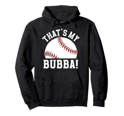 Thats My Bubba Baseball Brother Baseball Hoodie - Graphic Print Unisex - T-Shirt, Sweatshirt, Hoodie