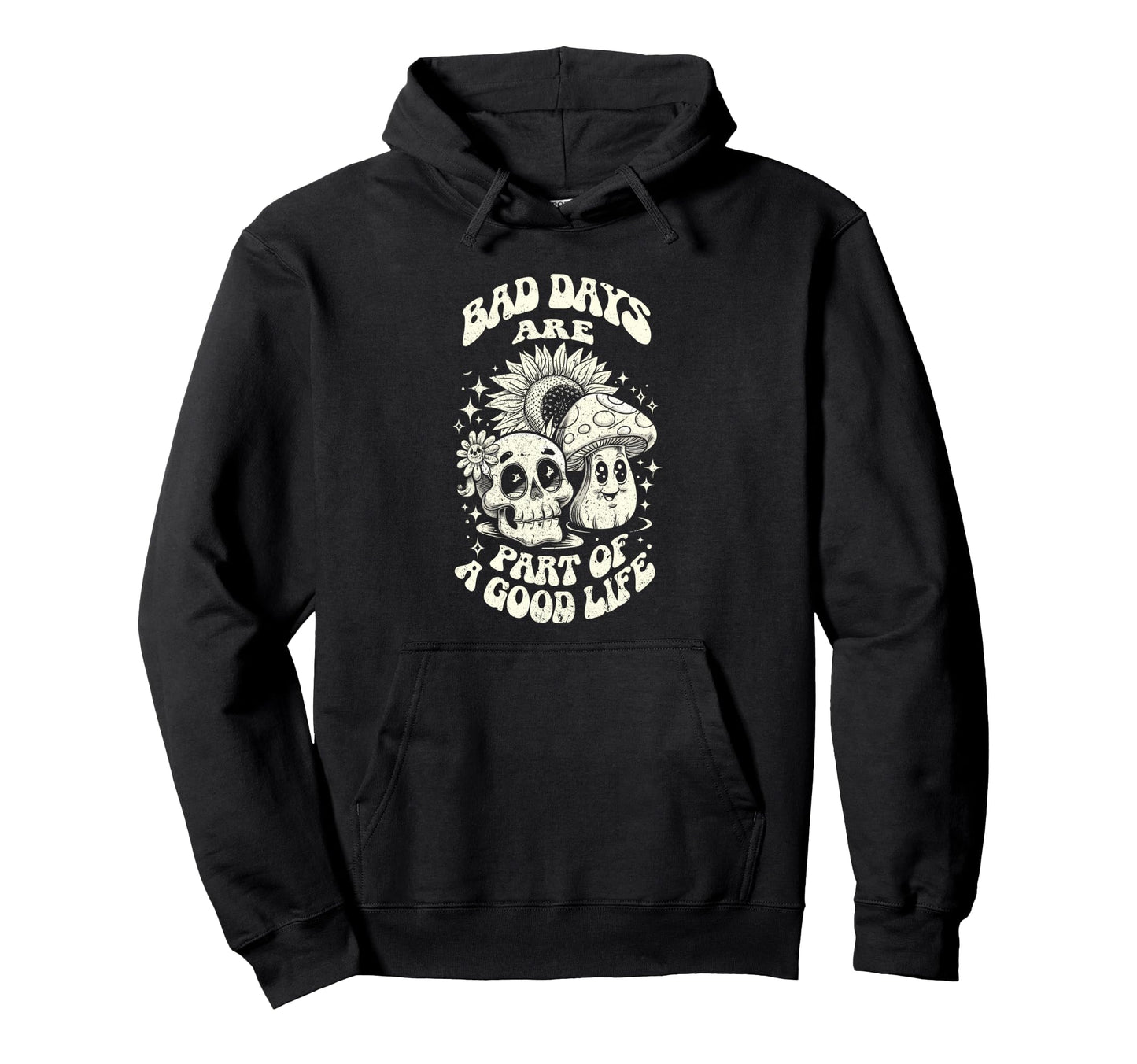 Gothic Positive Bad Days Good Life Hoodie - Trendy Graphic Men Women - T-Shirt, Sweatshirt, Hoodie