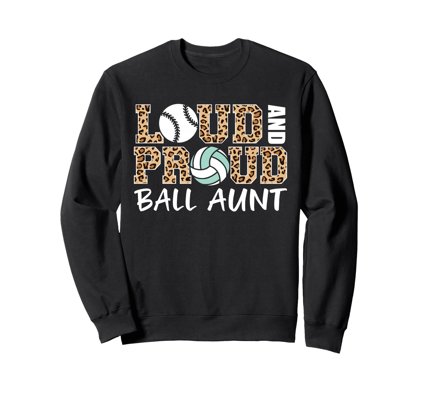 Loud And Proud Baseball Volleyball Aunt Sweatshirt - Graphic Print Unisex - T-Shirt, Sweatshirt, Hoodie