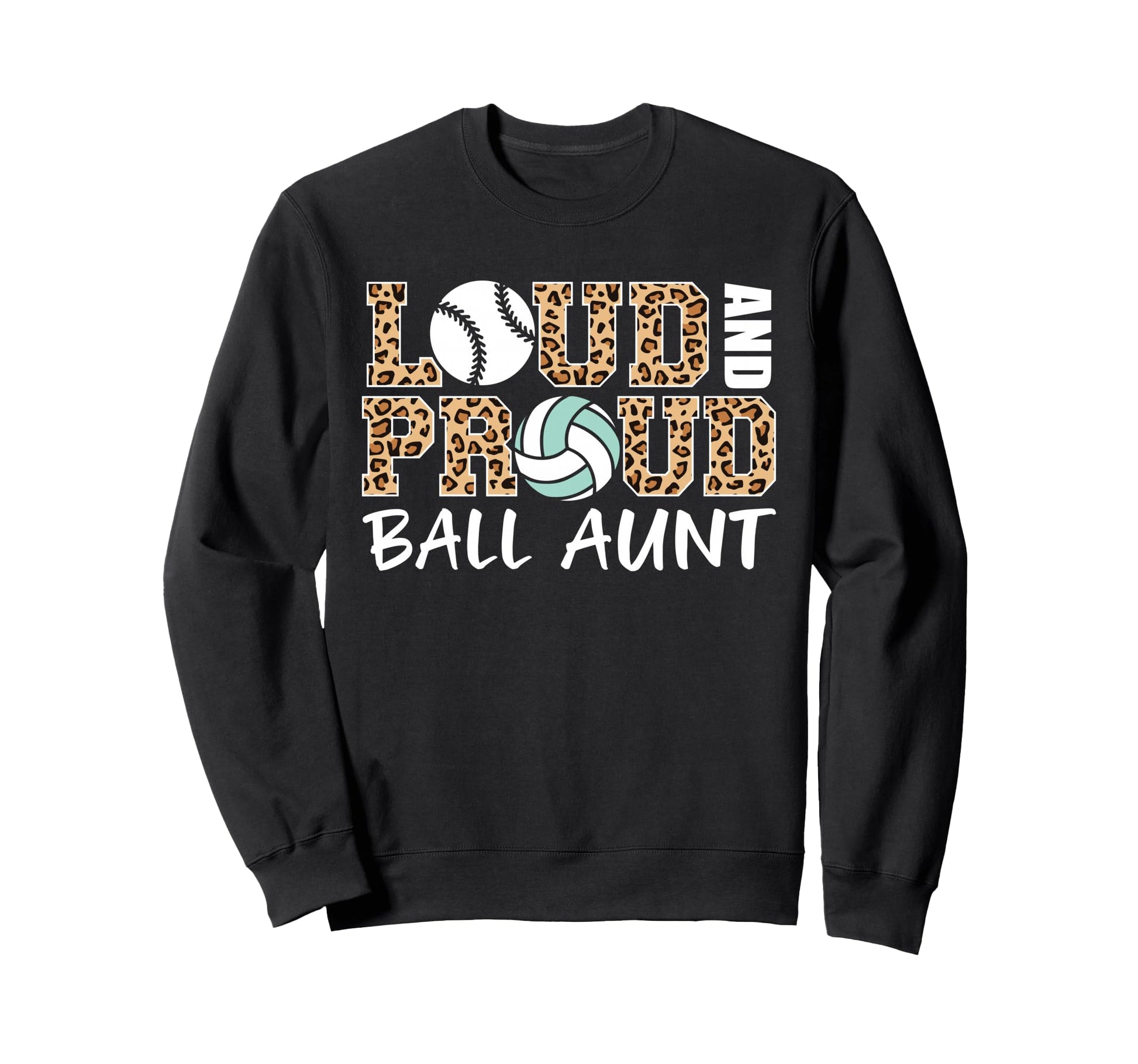 Loud And Proud Baseball Volleyball Aunt Sweatshirt - Graphic Print Unisex - T-Shirt, Sweatshirt, Hoodie