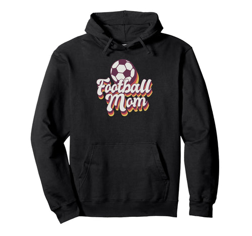 Football Mom Soccer Game Day Gift Hoodie - Fun Novelty Design Men Women - T-Shirt, Sweatshirt, Hoodie