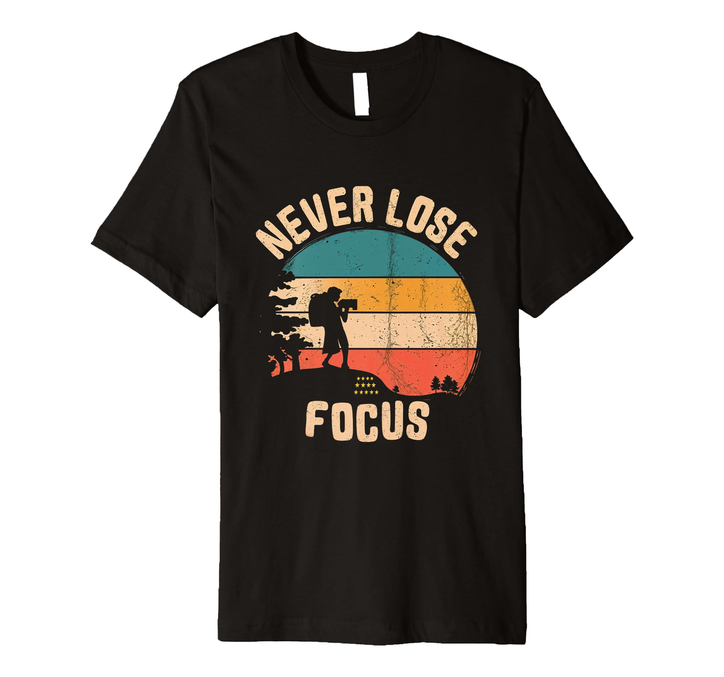 Never Lose Focus Photography T-Shirt - Trendy Graphic for Adults - T-Shirt, Sweatshirt, Hoodie