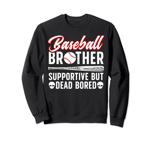 Baseball Brother Supportive Baseball Sweatshirt - Novelty Apparel Unisex - T-Shirt, Sweatshirt, Hoodie