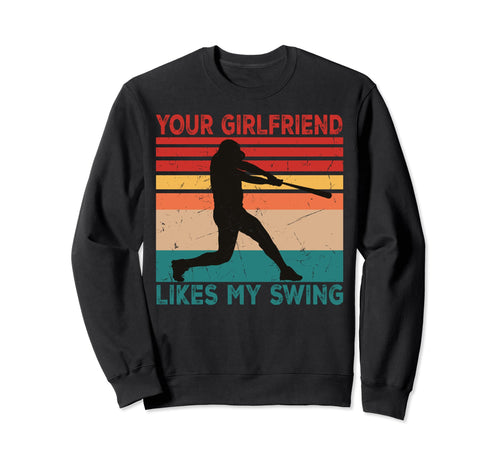 Your Girlfriend Likes My Swing Funny Sweatshirt - Unique Graphic Men Women - T-Shirt, Sweatshirt, Hoodie