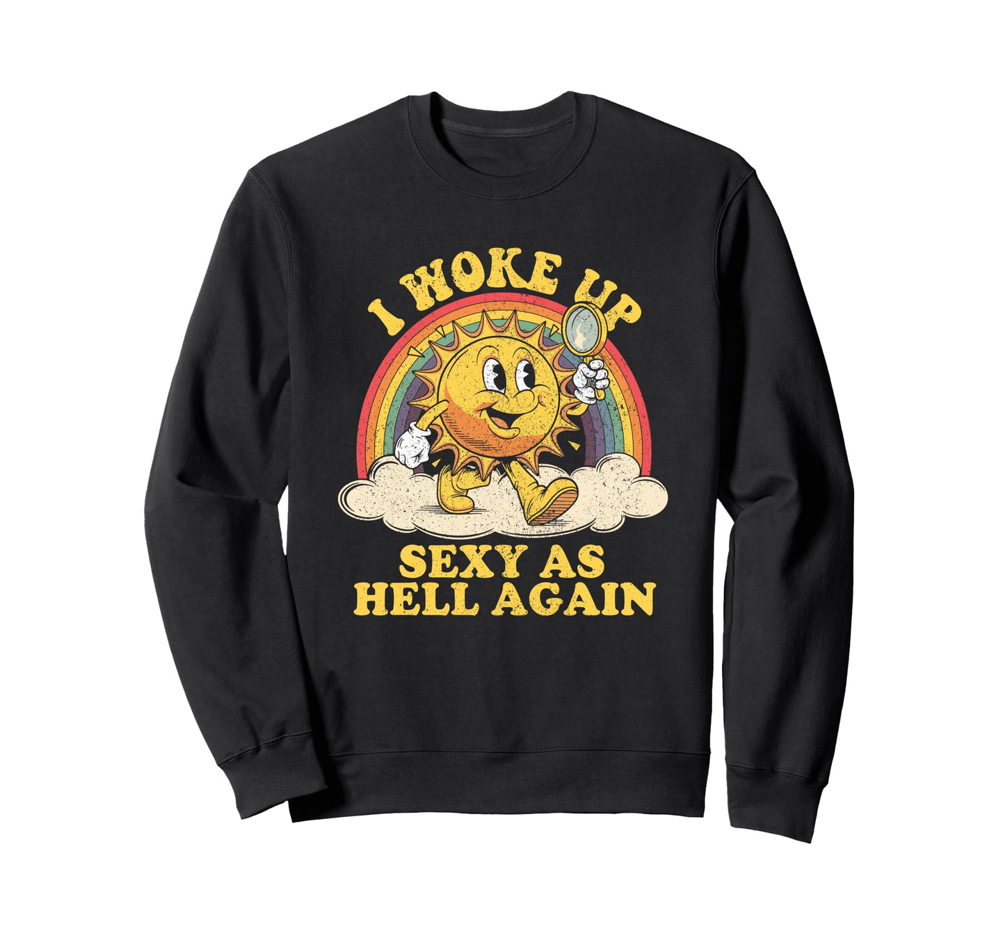I Woke Up Sexy As Hell Again Sarcastic Sweatshirt - Unique Graphic Unisex - T-Shirt, Sweatshirt, Hoodie