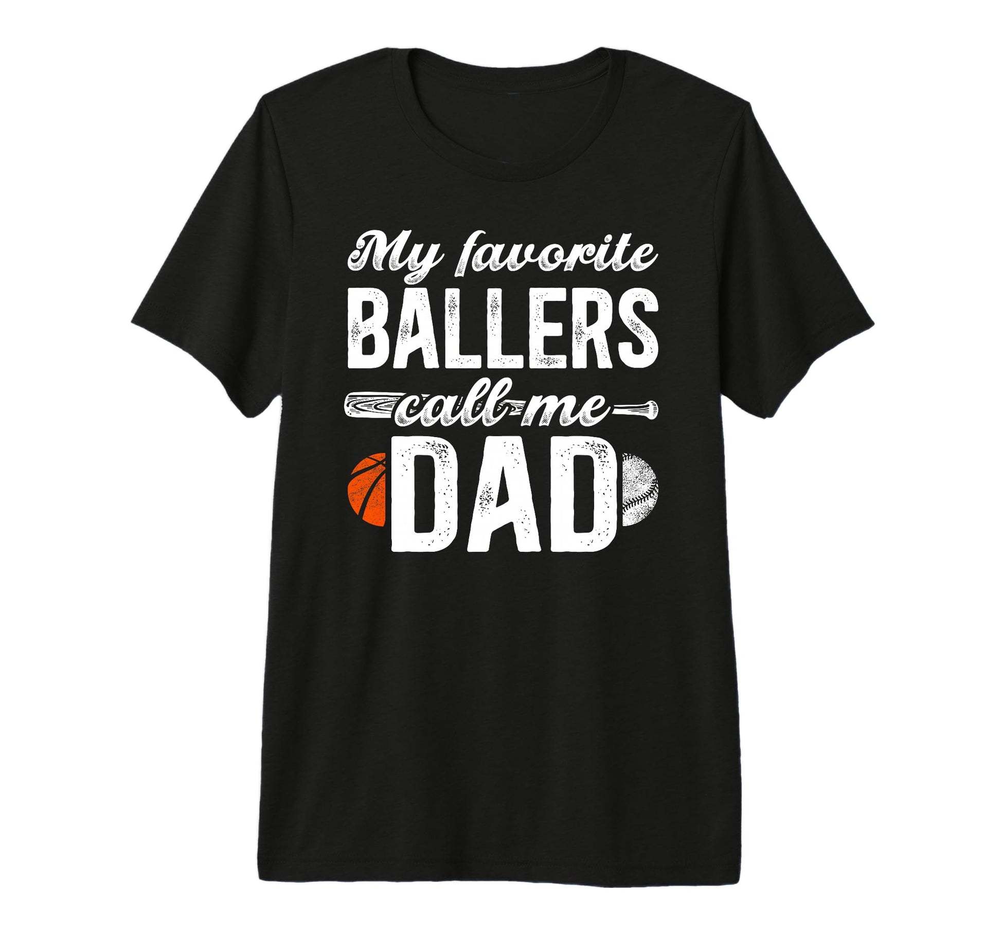 Mens My Favorite Ballers Call Me Dad T-Shirt - Fun Novelty Design Unisex - T-Shirt, Sweatshirt, Hoodie