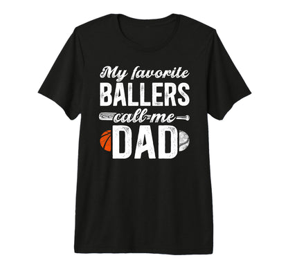Mens My Favorite Ballers Call Me Dad T-Shirt - Fun Novelty Design Unisex - T-Shirt, Sweatshirt, Hoodie