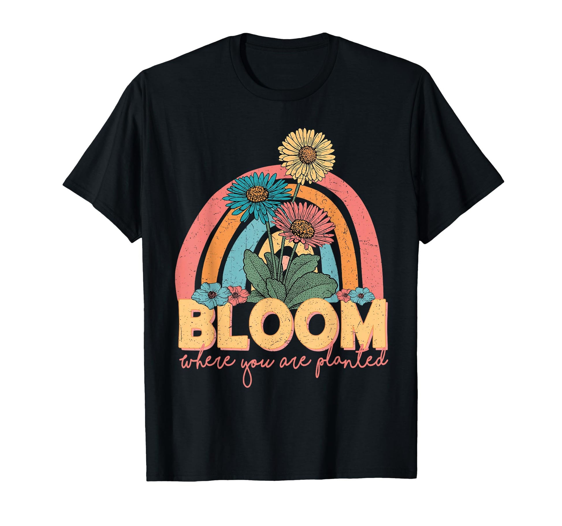 Bloom Where You Are Planted Flower T-Shirt - Streetwear Style Unisex - T-Shirt, Sweatshirt, Hoodie