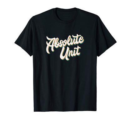 Absolute Unit Meme 70S Rainbow T-Shirt - Streetwear Style Unisex - T-Shirt, Sweatshirt, Hoodie