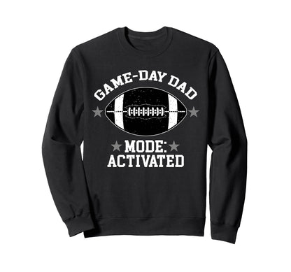 Game Day Dad Mode Activated Sweatshirt - Casual Everyday Wear Unisex - T-Shirt, Sweatshirt, Hoodie