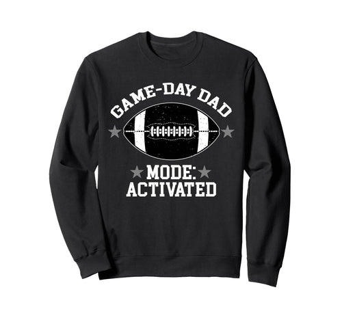 Game Day Dad Mode Activated Sweatshirt - Casual Everyday Wear Unisex - T-Shirt, Sweatshirt, Hoodie