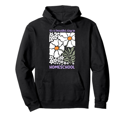 Its Beautiful Day To Homeschool Boho Hoodie - Graphic Print Men Women - T-Shirt, Sweatshirt, Hoodie
