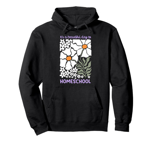 Its Beautiful Day To Homeschool Boho Hoodie - Graphic Print Men Women - T-Shirt, Sweatshirt, Hoodie