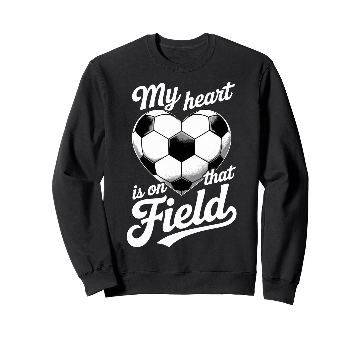 My Heart Is That Field Soccer Sweatshirt - Unique Graphic for Adults - T-Shirt, Sweatshirt, Hoodie