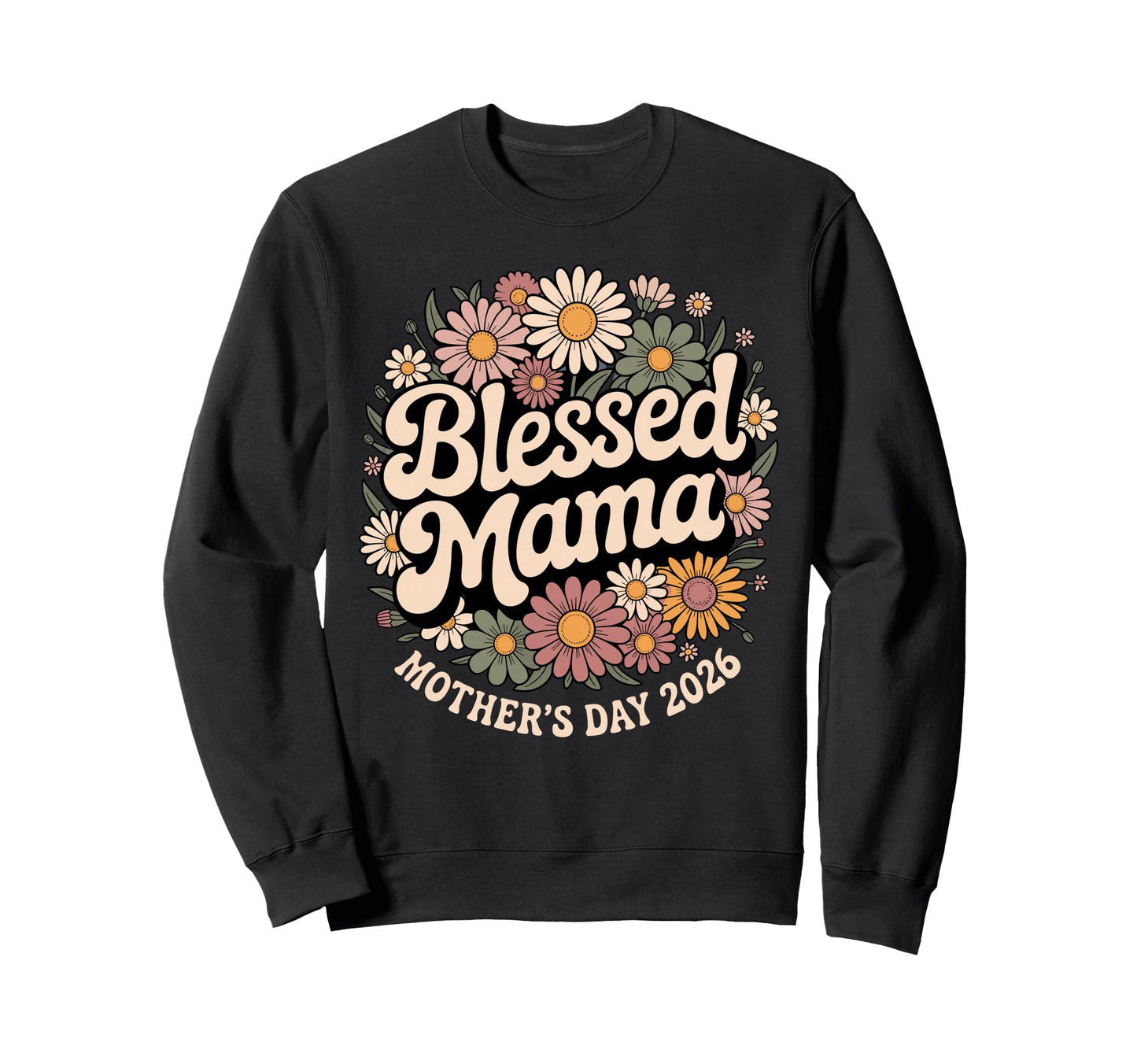 Blessed Mama Mothers Day 2026 Sweatshirt - Novelty Apparel Men Women - T-Shirt, Sweatshirt, Hoodie