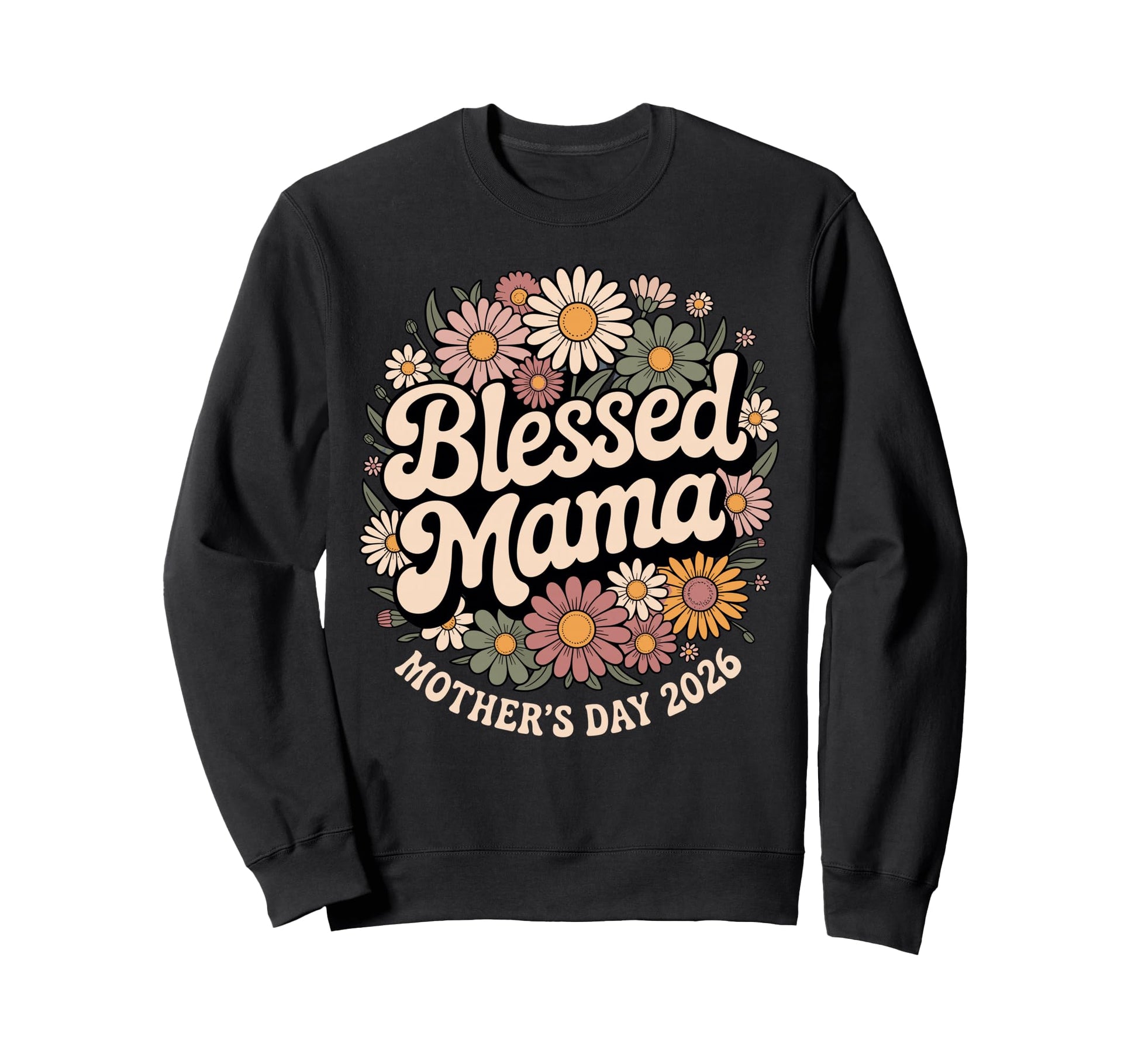 Blessed Mama Mothers Day 2026 Sweatshirt - Novelty Apparel Men Women - T-Shirt, Sweatshirt, Hoodie