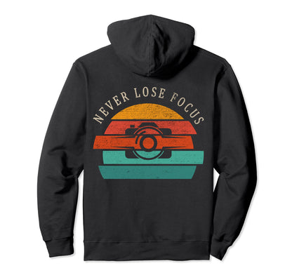 Photographer Camera Never Lose Focus Hoodie - Novelty Apparel for Adults - T-Shirt, Sweatshirt, Hoodie