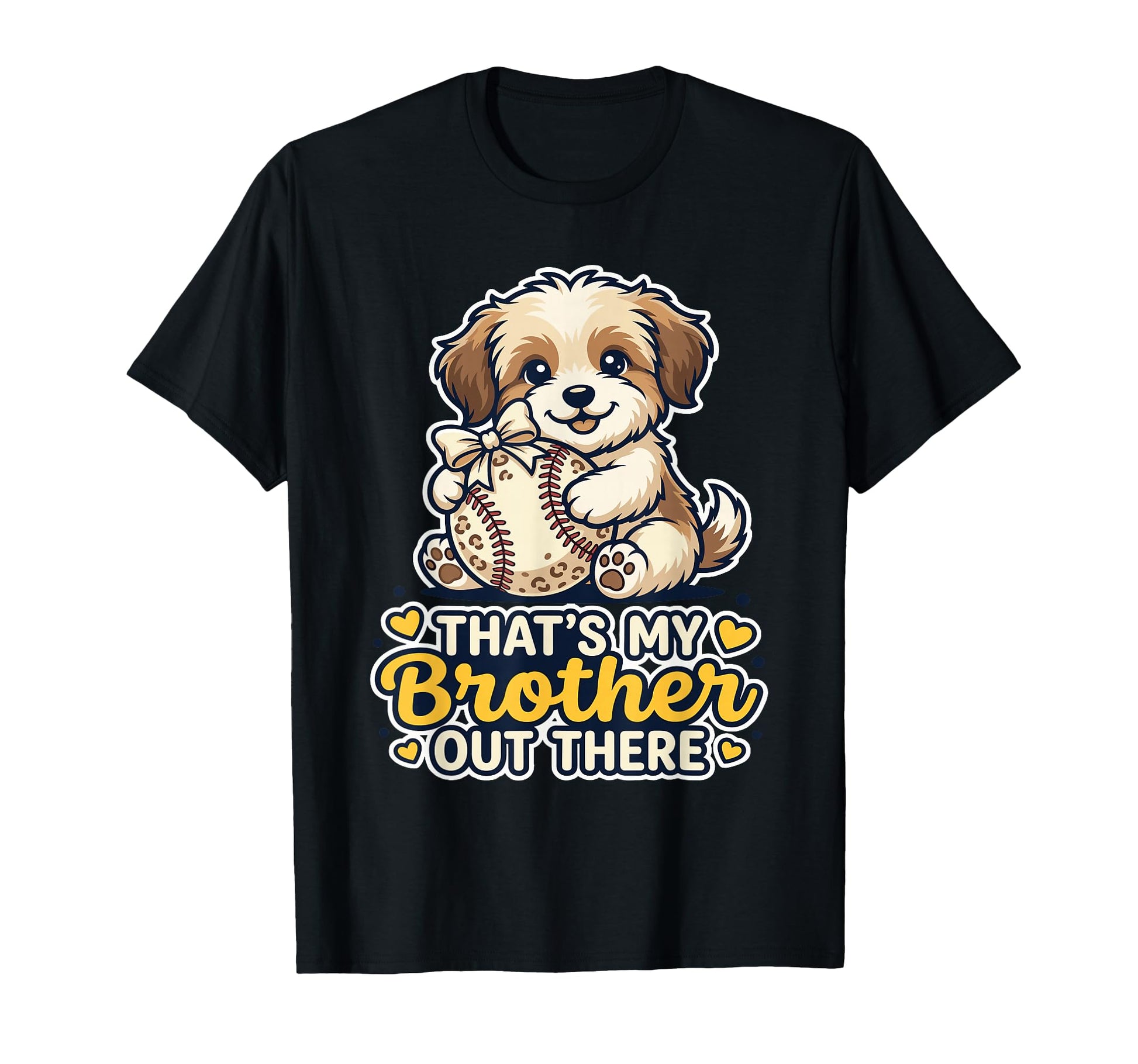 Thats My Brother Out There Puppy Dog Fan T-Shirt - Graphic Print Men Women - T-Shirt, Sweatshirt, Hoodie