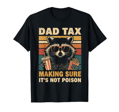 Dad Tax Making Sure Its Not T-Shirt - Casual Everyday Wear for Adults - T-Shirt, Sweatshirt, Hoodie