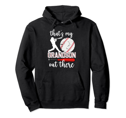 Thats My Grandson Out There Baseball Hoodie - Fun Novelty Design Men Women - T-Shirt, Sweatshirt, Hoodie