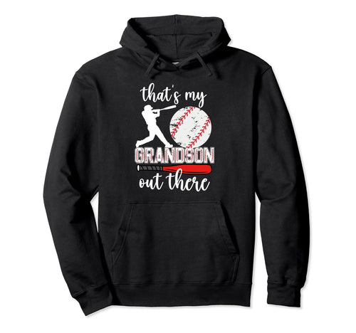 Thats My Grandson Out There Baseball Hoodie - Fun Novelty Design Men Women - T-Shirt, Sweatshirt, Hoodie