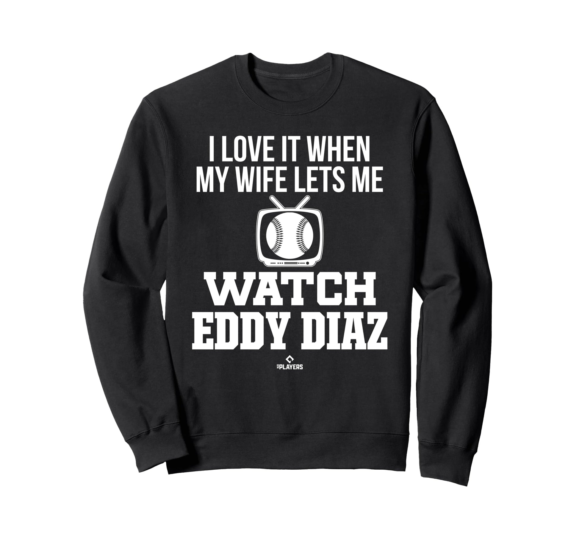 My Wife Lets Me Watch Eddy Diaz Sweatshirt - Unique Graphic for Adults - T-Shirt, Sweatshirt, Hoodie