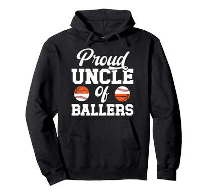 Proud Uncle Ballers Baseball Basketball Hoodie - Fun Novelty Design Unisex - T-Shirt, Sweatshirt, Hoodie
