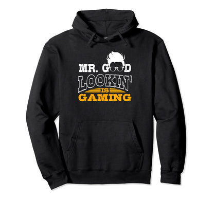 Mr Good Lookin Is Gaming Funny Hoodie - Aesthetic Graphic for Adults - T-Shirt, Sweatshirt, Hoodie