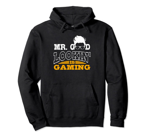 Mr Good Lookin Is Gaming Funny Hoodie - Aesthetic Graphic for Adults - T-Shirt, Sweatshirt, Hoodie