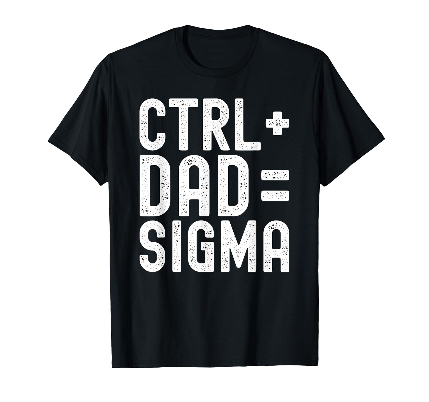 Ctrl Dad Sigma It Professional Gamer T-Shirt - Trendy Graphic for Adults - T-Shirt, Sweatshirt, Hoodie