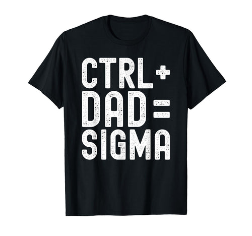 Ctrl Dad Sigma It Professional Gamer T-Shirt - Trendy Graphic for Adults - T-Shirt, Sweatshirt, Hoodie