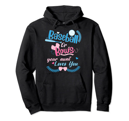 Baseball Or Bows Your Aunt Loves You Hoodie - Aesthetic Graphic Men Women - T-Shirt, Sweatshirt, Hoodie