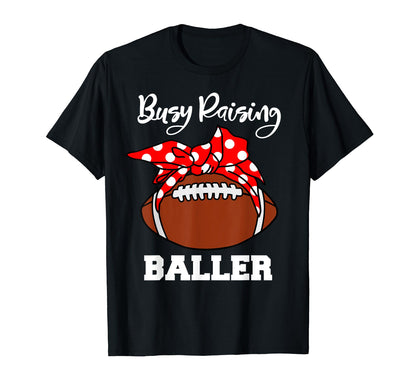 Busy Raising Baller Funny Rugby Mum T-Shirt - Streetwear Style Men Women - T-Shirt, Sweatshirt, Hoodie